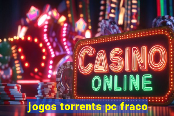 jogos torrents pc fraco